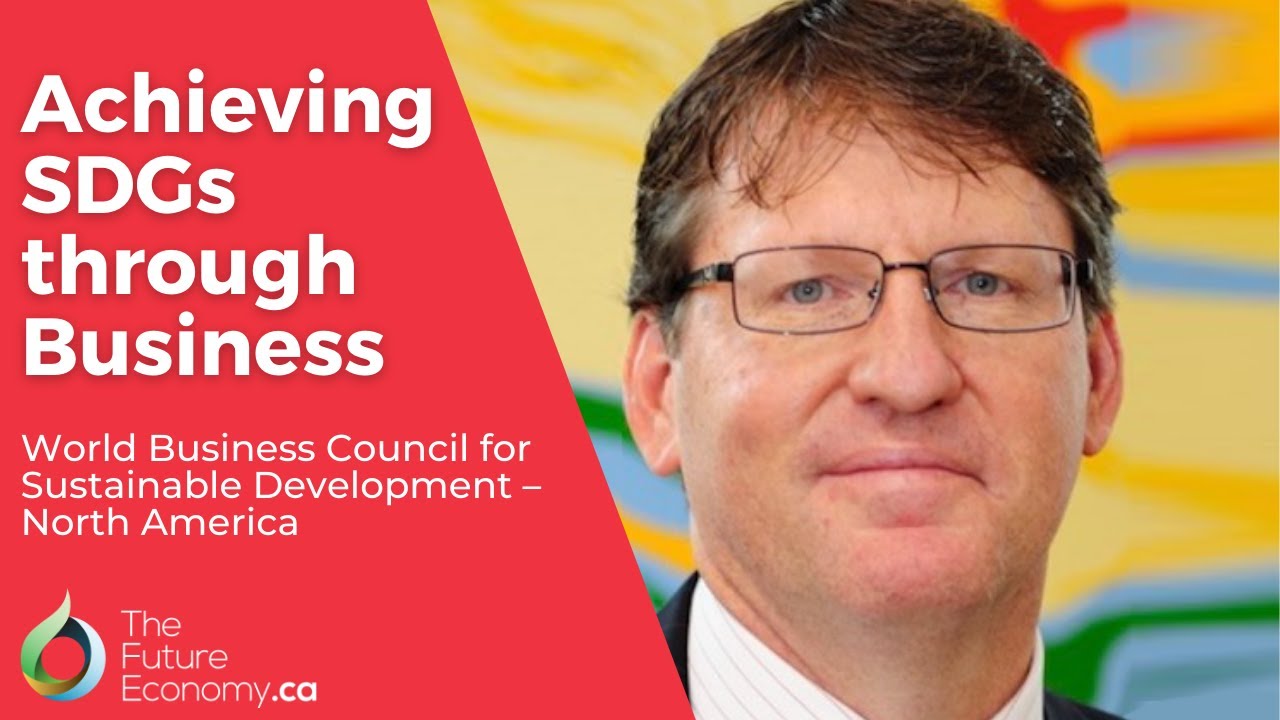 Achieving SDGs through Business | Bill Sisson, WBCSD North America