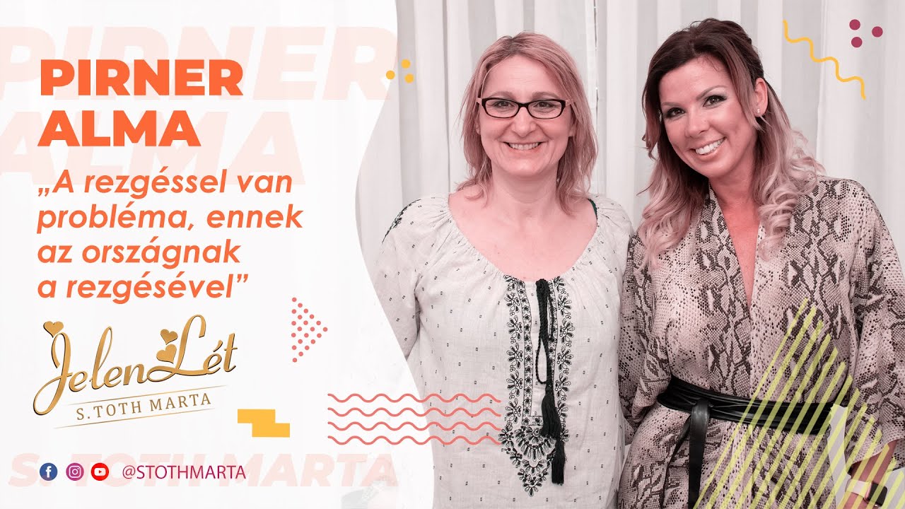 JelenLét by S. Toth Marta: Pirner Alma: „A rezgéssel van probléma, ennek az országnak a rezgésével”