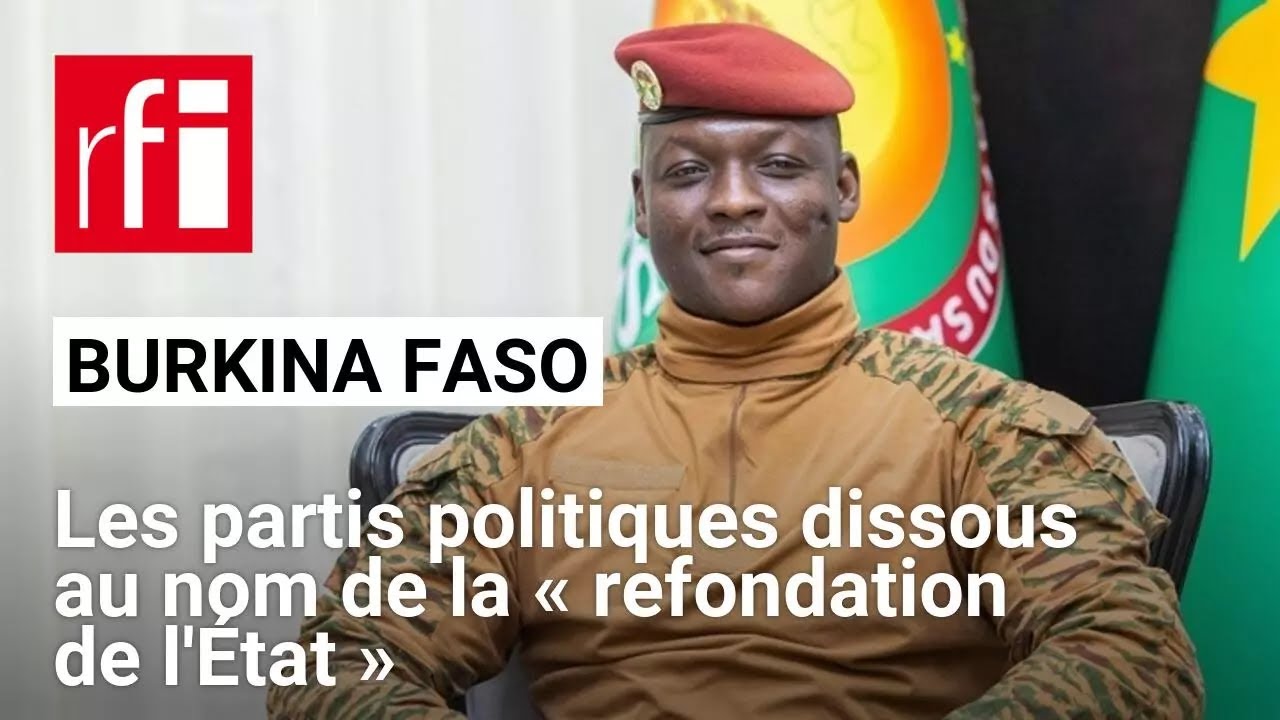 Burkina Faso : les partis politiques dissous au nom de la « refondation de l'État » • RFI
