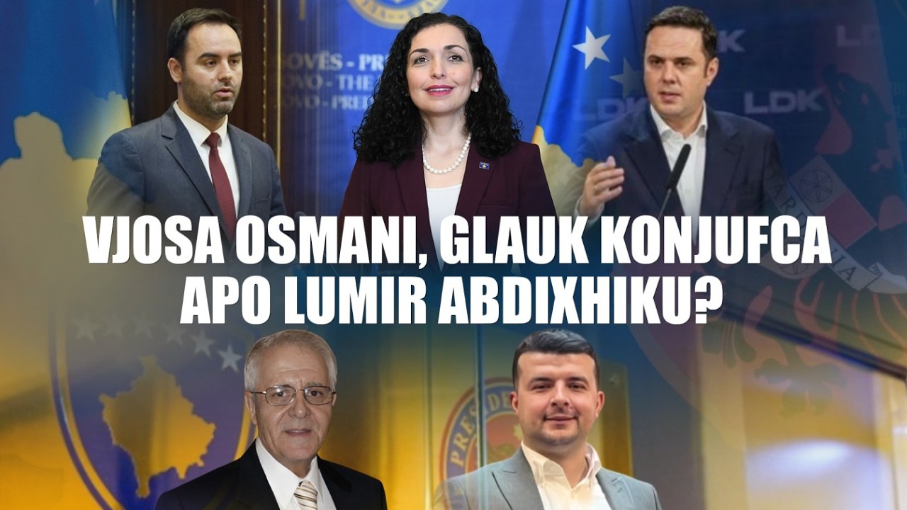 🔴GAZETA - VJOSA OSMANI, GLAUK KONJUFCA APO LUMIR ABDIXHIKU? - 03.03.2026