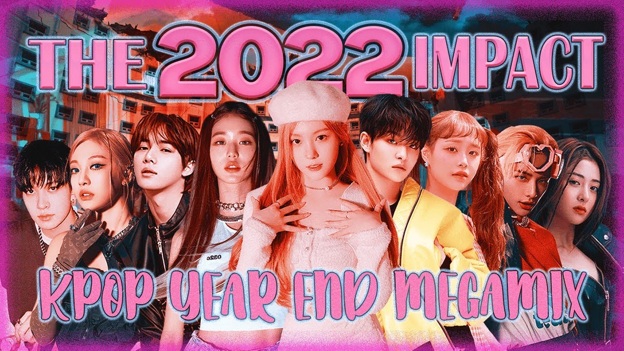 THE 2022 IMPACT | A YEAR-END KPOP MEGAMIX (160+ songs mashup) // by wadadalicious