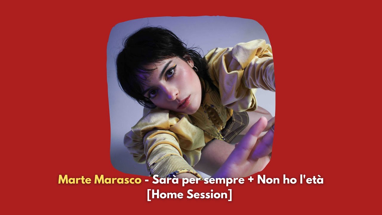 Marte Marasco - Sar&agrave; per sempre + Non ho l'et&agrave; [Home Session]
