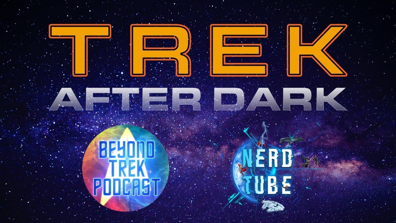 Trek After Dark #59 (Simulcast with Axanar & Beyond Trek)