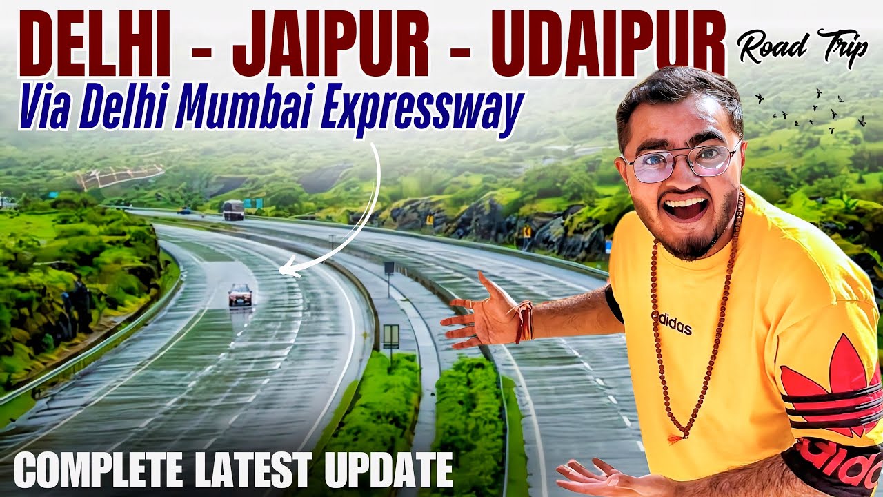 Delhi - Jaipur - Udaipur in Just 10 HOURS by Road | Delhi Mumbai Expressway | Mumbai Expressway