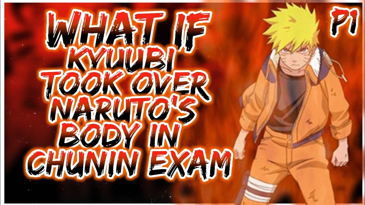 What if Kurama took over Naruto's body in the chunin Exam | PART 1