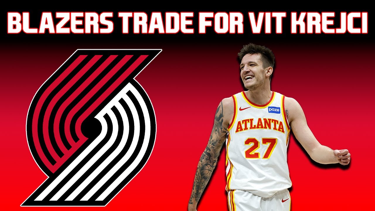 Trail Blazers Trade For Atlanta Hawks Guard Vít Krejčí | Dirt & Sprague