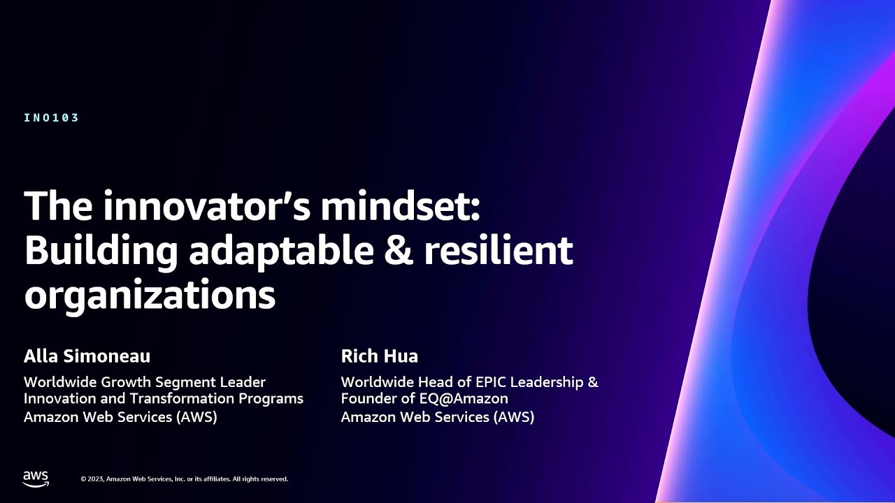 AWS re:Invent 2023 - The innovator’s mindset: Building adaptable & resilient organizations (INO103)