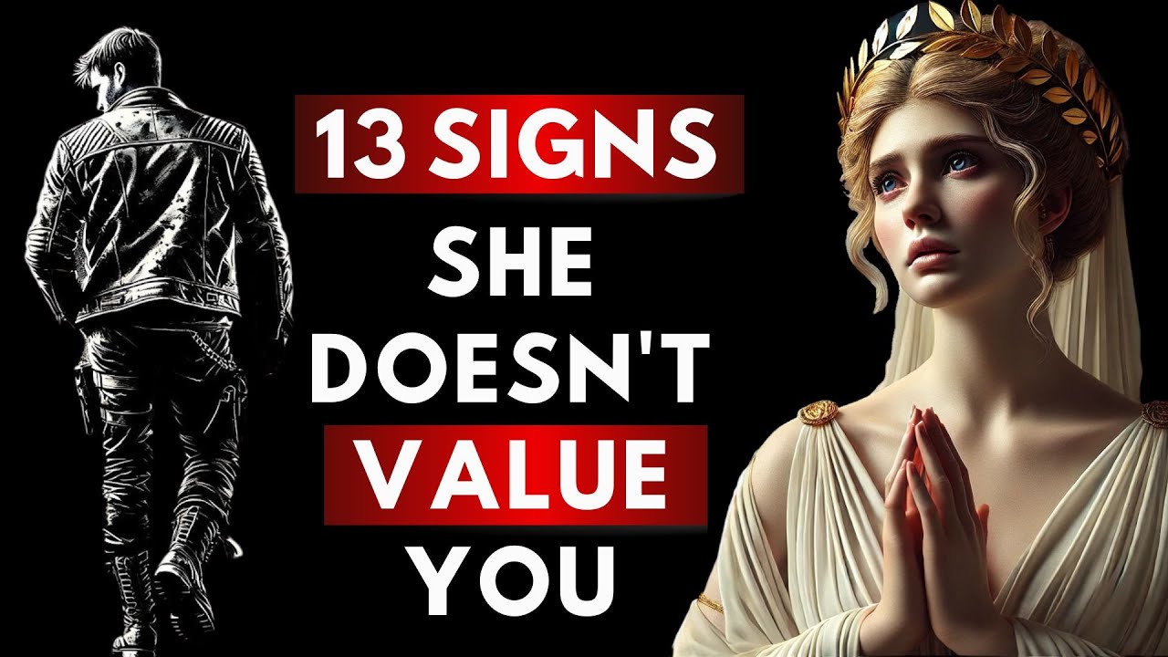 13 Signs She Doesn’t Value You (And What to Do About It) | Stoicism for Men