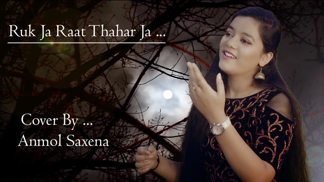 RUK JA RAAT THEHAR JA RE CHANDA|Dil Ek Mandir|Cover Song by Anmol Saxena