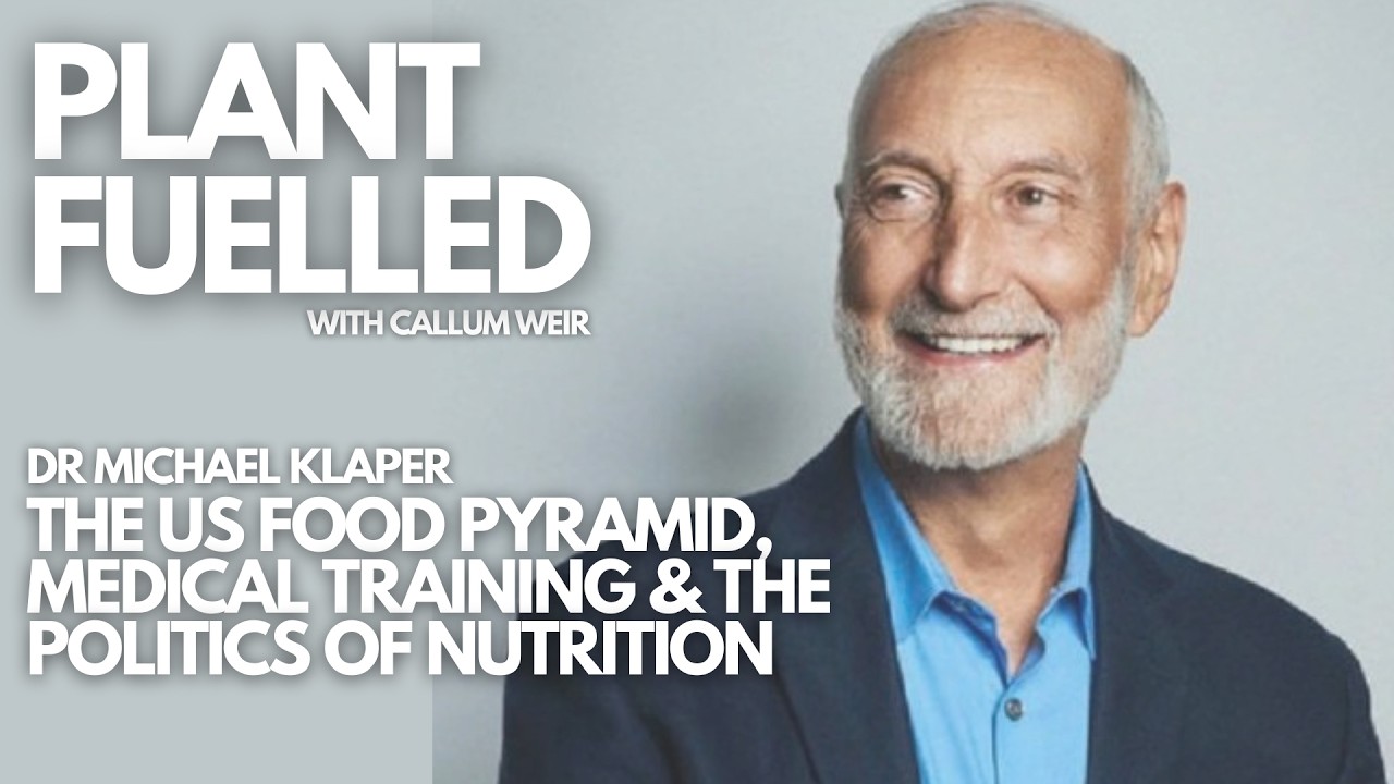 The US Food Pyramid, Medical Training & The Politics Of Nutrition W/ Callum Weir & Dr Michael Klaper