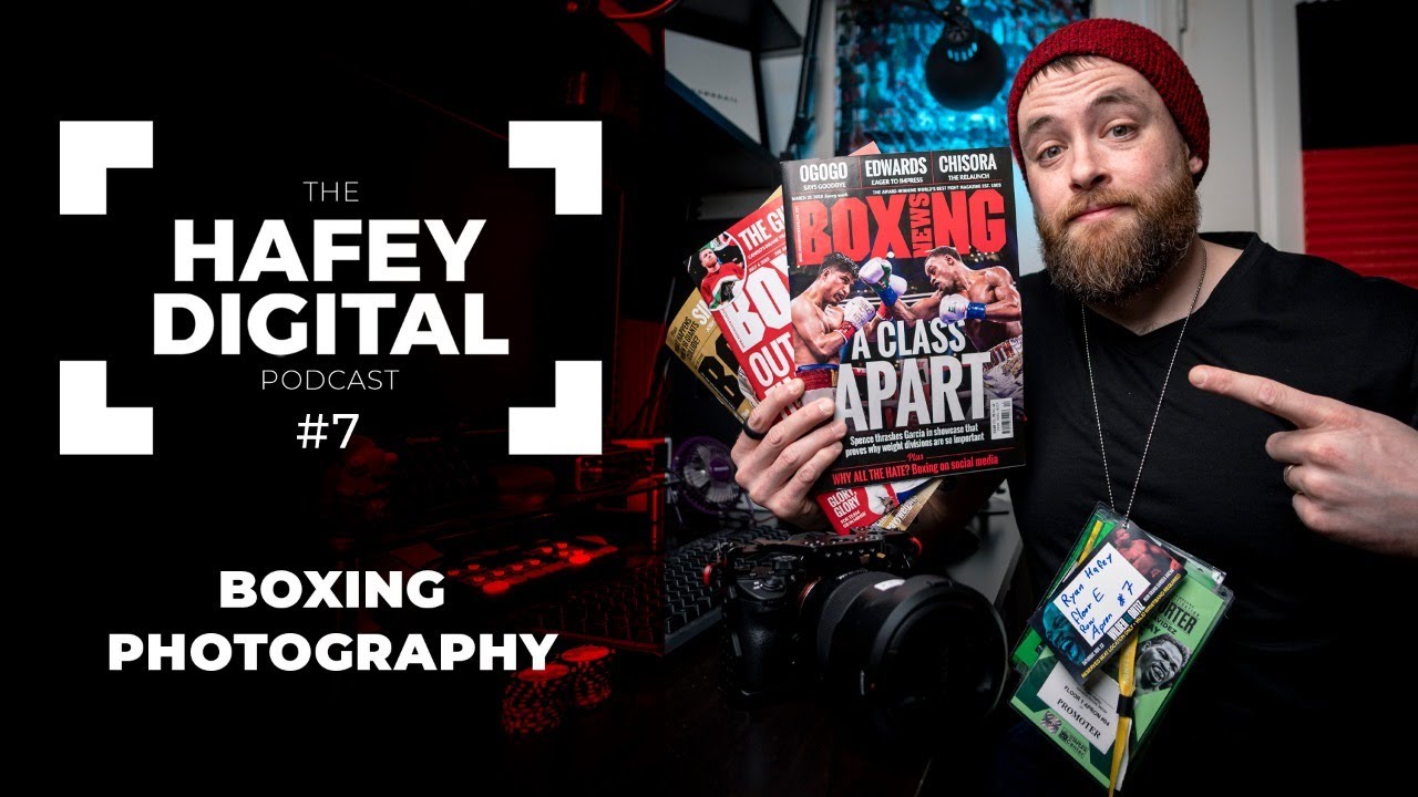 Let's Talk About Boxing Photography (Ep. 7) | The Hafey Digital Podcast