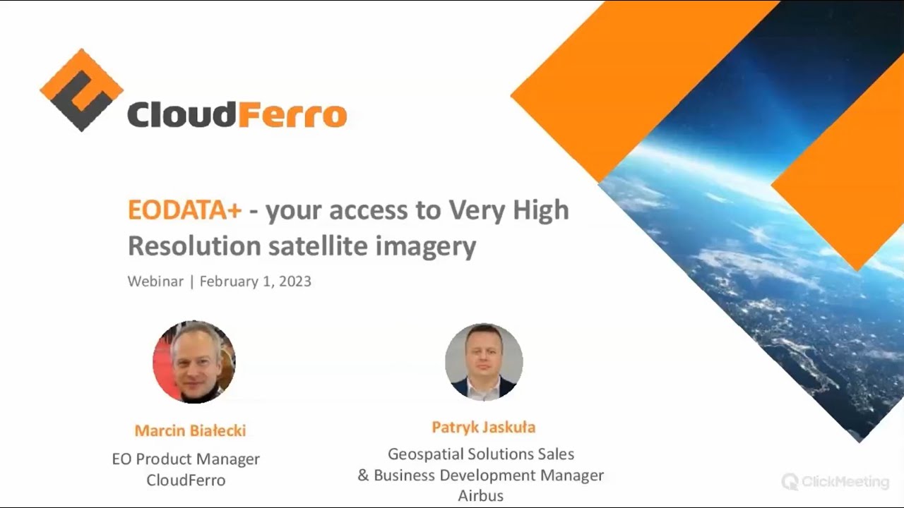 EODATA+ - your access to Very High Resolution satellite imagery &ndash; webinar by CloudFerro