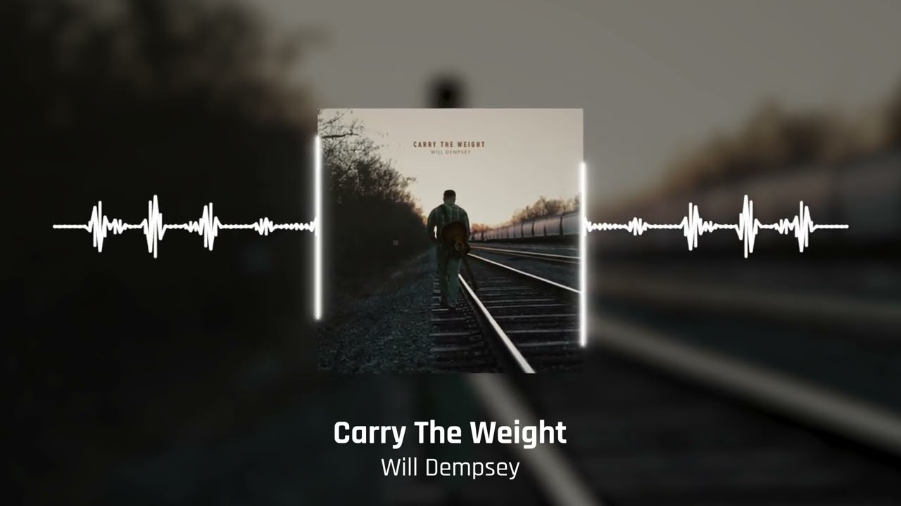 Will Dempsey | Carry The Weight (Official Visualizer Video)