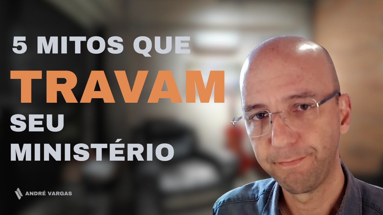 5 Mitos que Travam seu Ministério