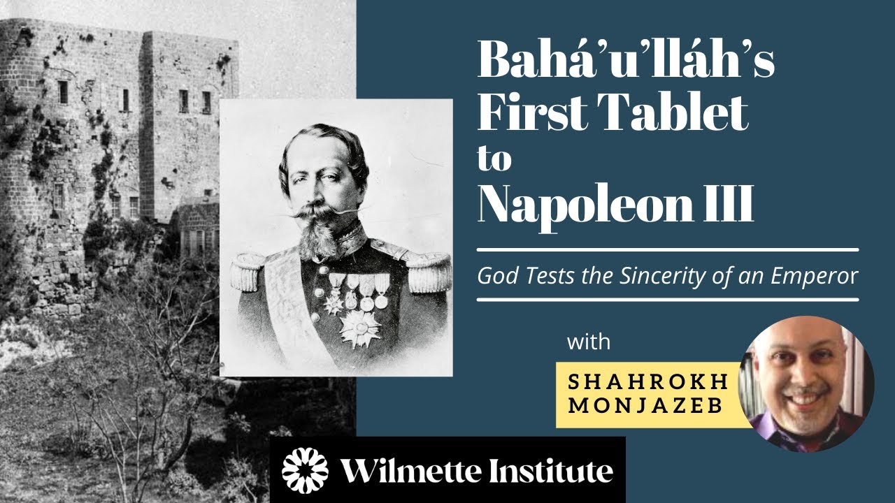 Bahá’u’lláh’s first Tablet to Napoleon III: God Tests the Sincerity of an Emperor- Shahrokh Monjazeb