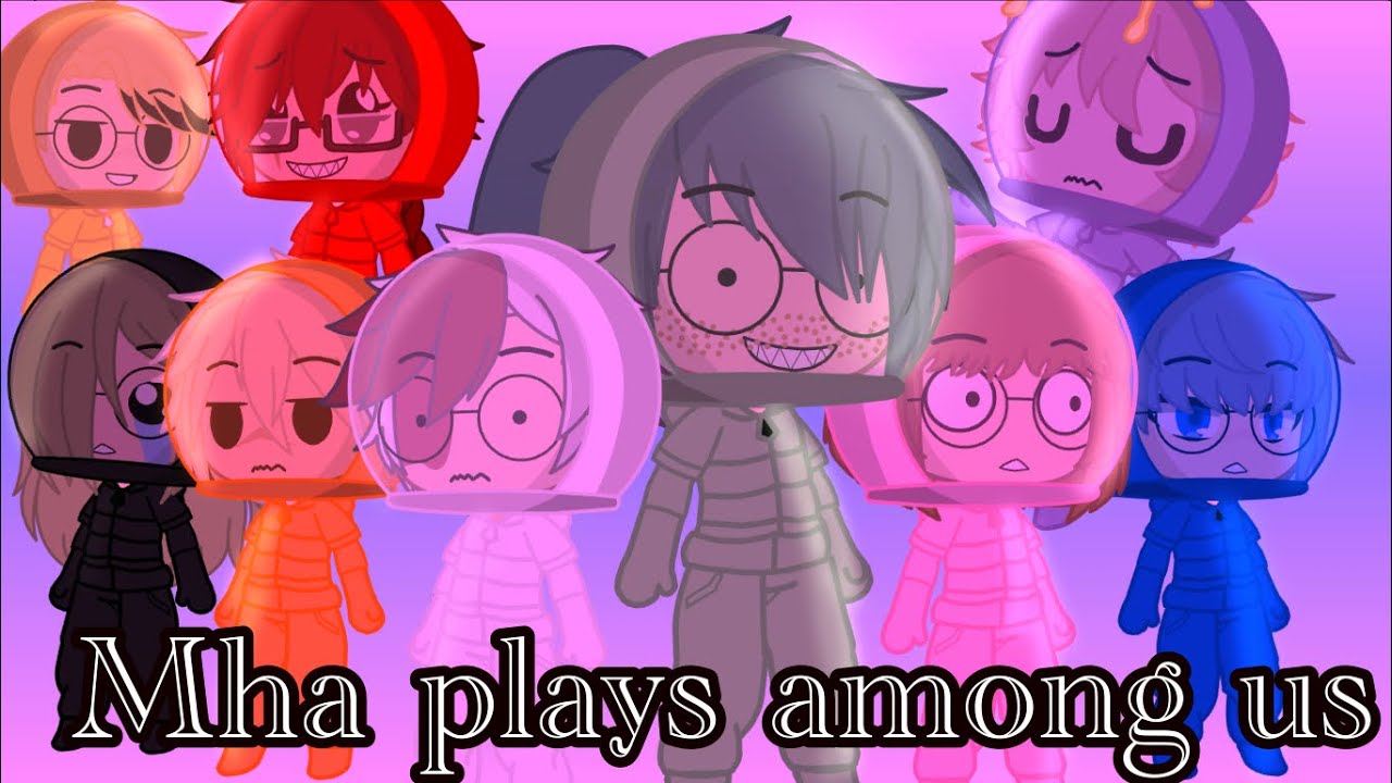 Mha plays among us [gacha club] [mha] [among us]