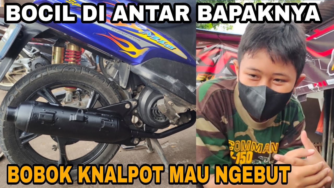 BOCAH DATANG DI ANTAR SAMA BAPAKNYA BAWA YAMAHA MIO MINTA DI BOBOK
