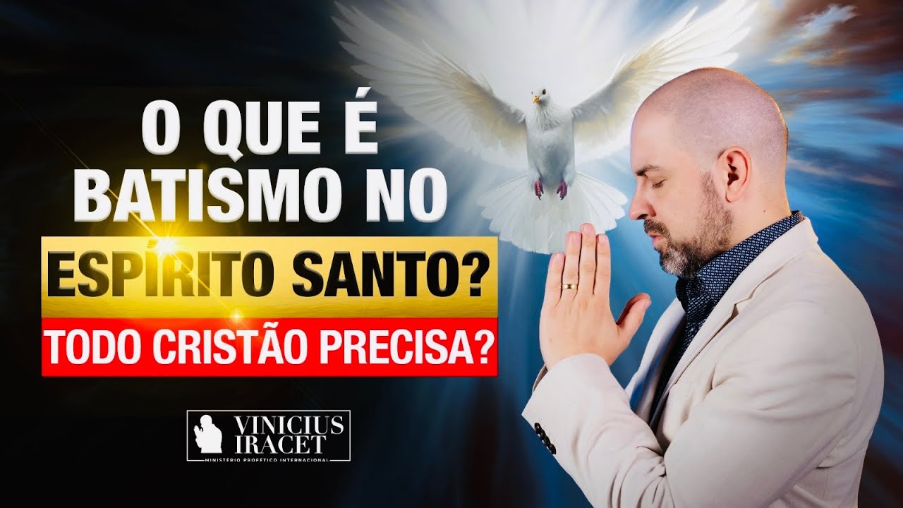 O que é o Batismo no Espírito Santo e como ele me ajudou a mudar de vida @ViniciusIracet