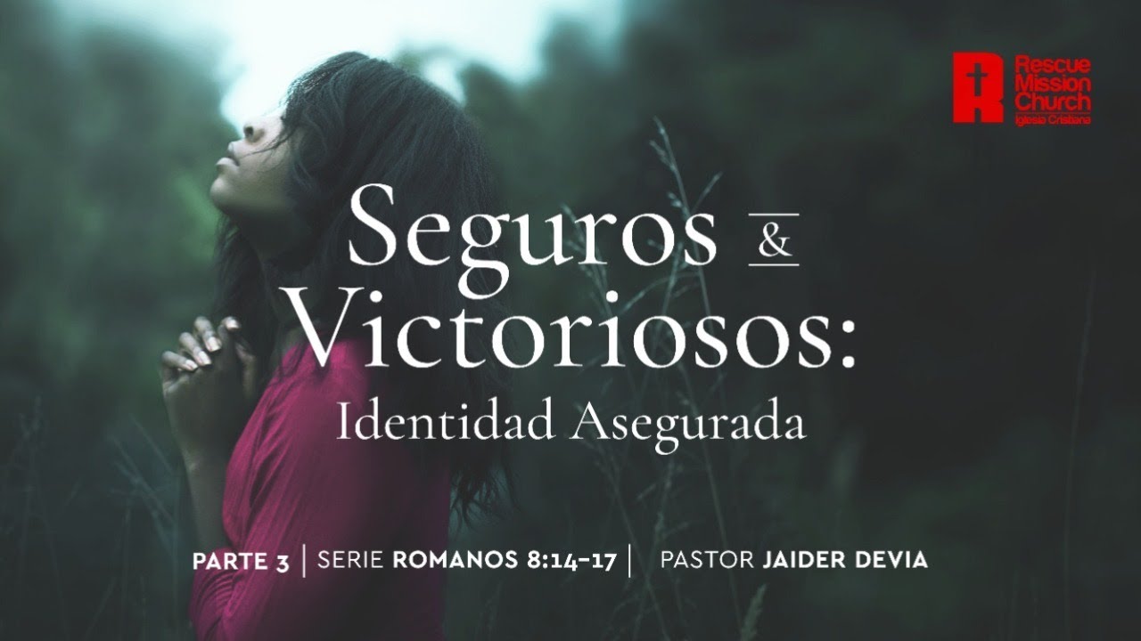 3. SERIE: Seguros y victoriosos en Cristo | Romanos 8:14-17 | Pastor Jaider Devia