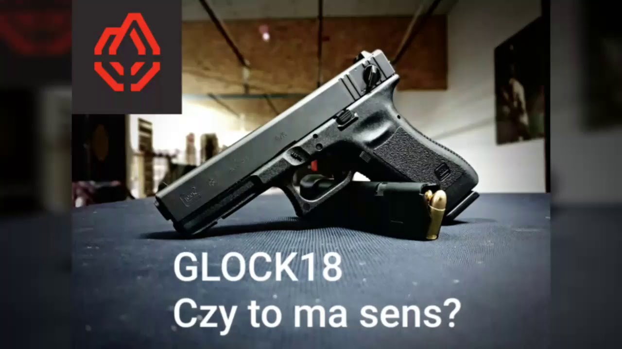 Glock 18 - Czy ma praktyczny sens?