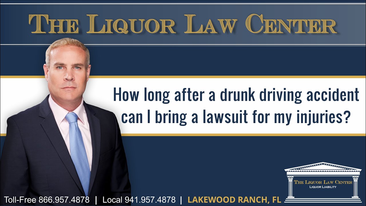 How long after a drunk driving accident can I bring a lawsuit for my injuries?