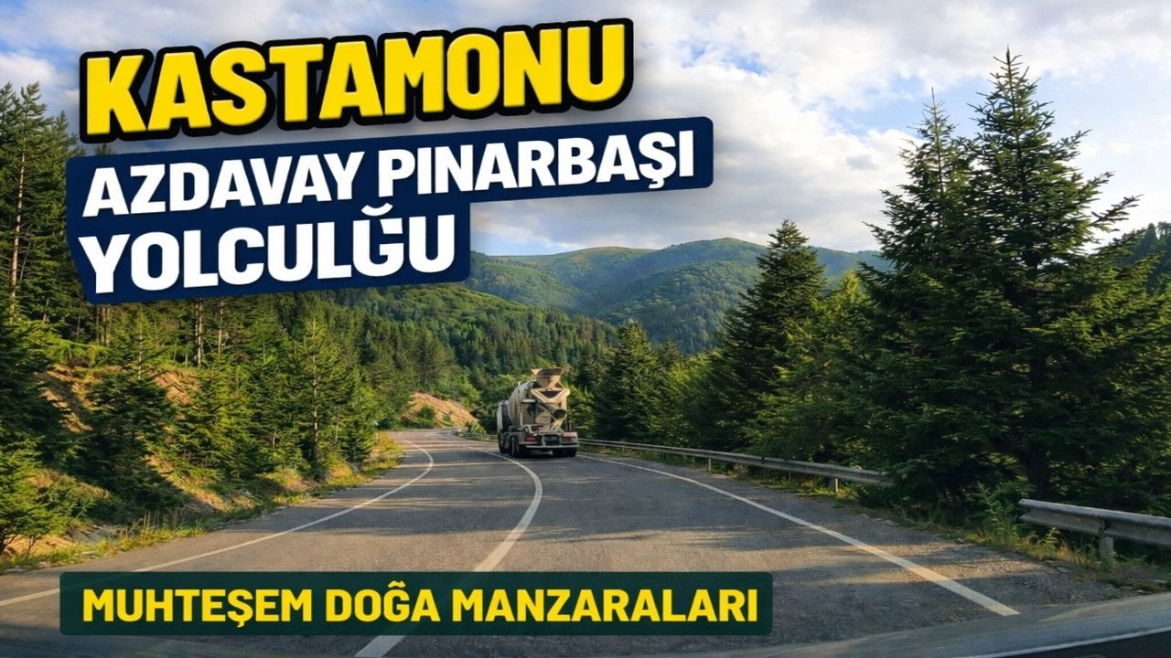 AZDAVAY PINARBAŞI YOLU KASTAMONU | KÜRE DAĞLARINDA BÜYÜLEYİCİ YOLCULUK