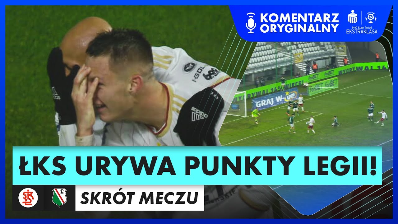 NIESPODZIANKA W ŁODZI! BENIAMINEK URYWA PUNKTY LEGII! ŁKS - LEGIA, SKRÓT MECZU