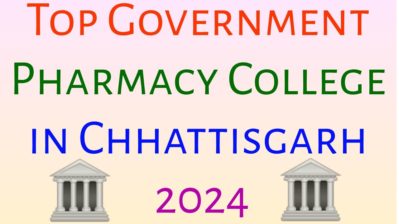 Top Government Pharmacy Colleges in Chhattisgarh 2024 | CG Govt. Pharmacy Colleges 2024 | CG PPHT