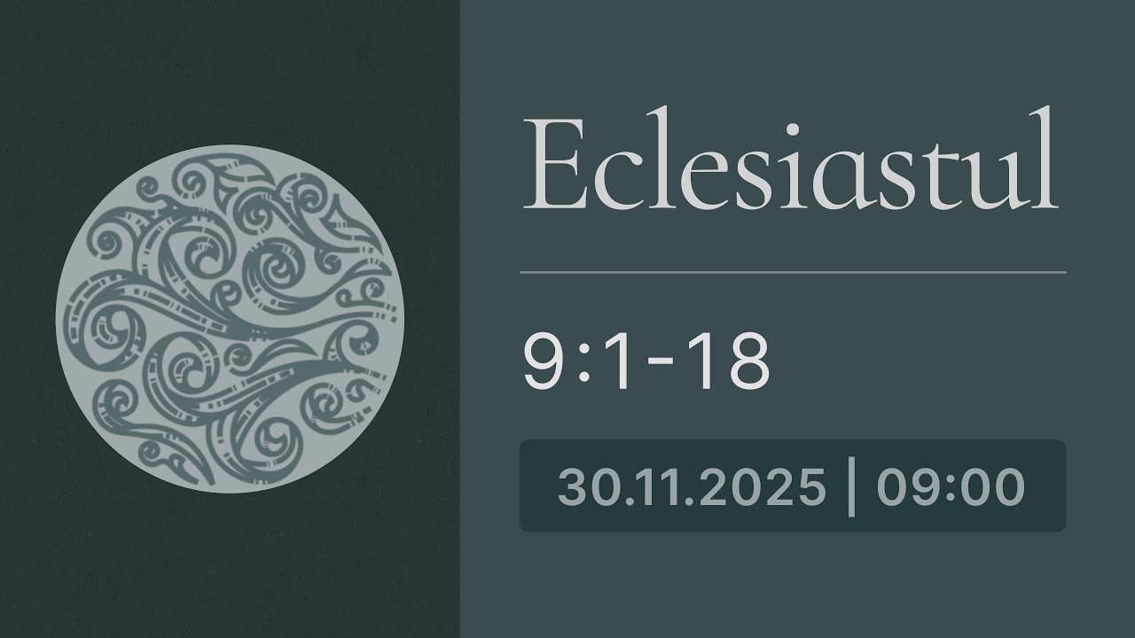 Eclesiastul 9:1-18 | Biserica Iris 30.11.2025, Programul 1