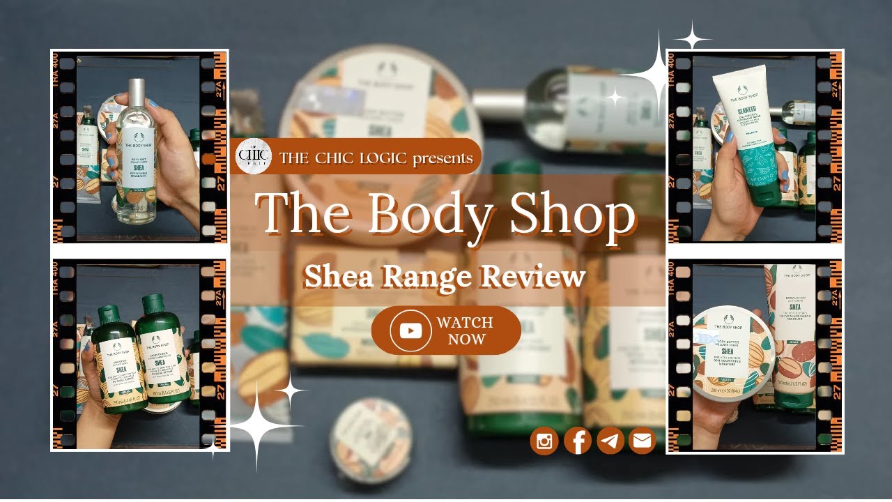 The Body Shop Shea Range Review By The Chic Logic