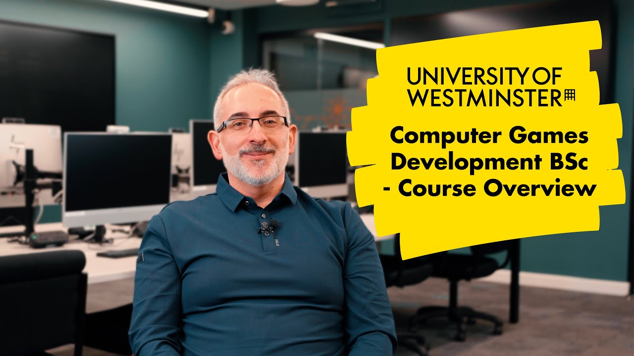 Computer Games Development BSc &ndash; Course Overview  The University of Westminster