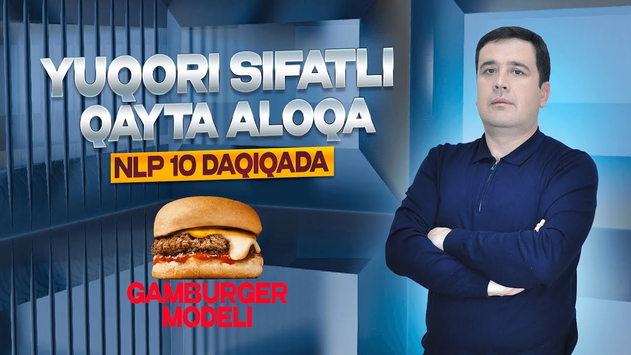 Gamburger modeli. NLP 10 DAQIQADA. Xasanov Begzod NLP amaliyotchisi, amaliyotchi psixolog.