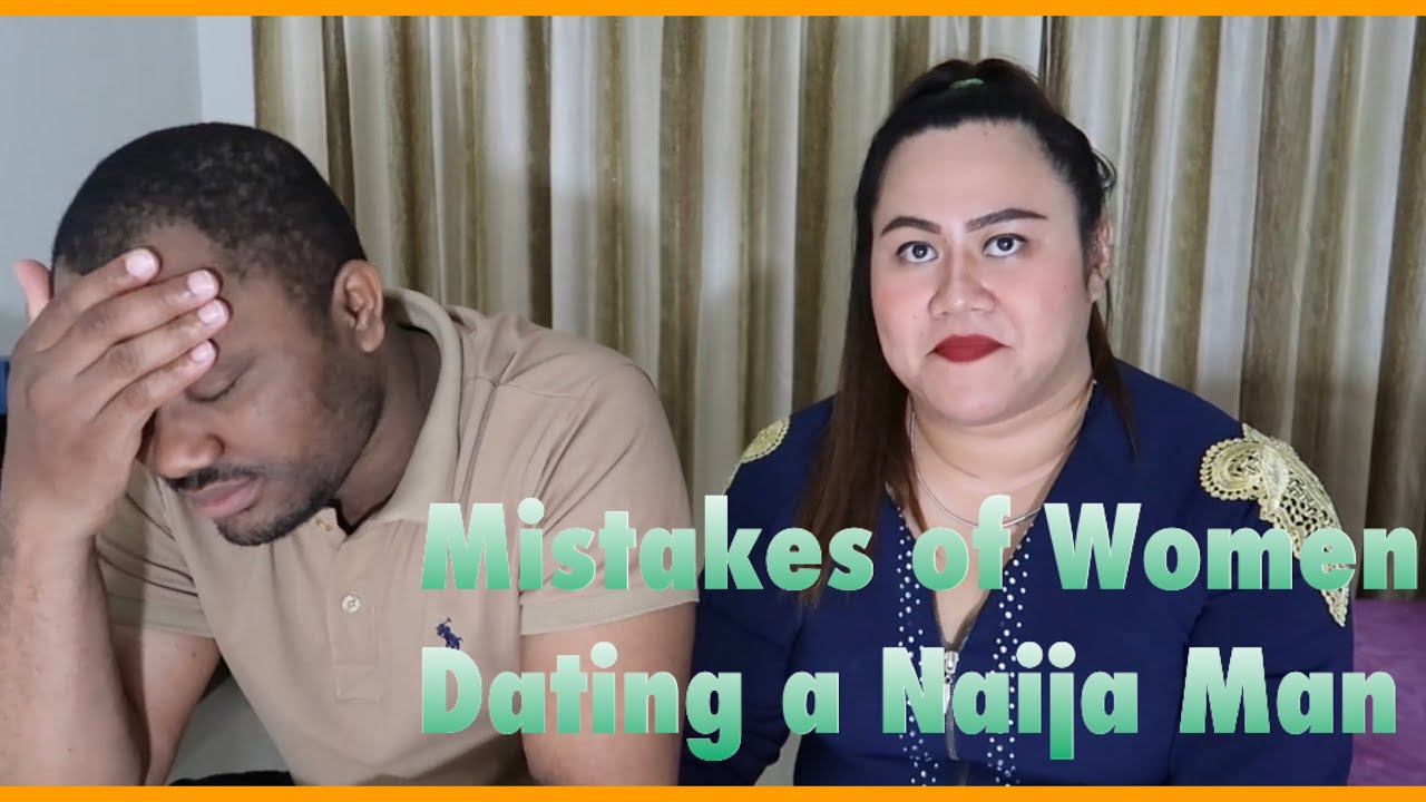 Common Mistakes of Women Dating a Nigerian Man