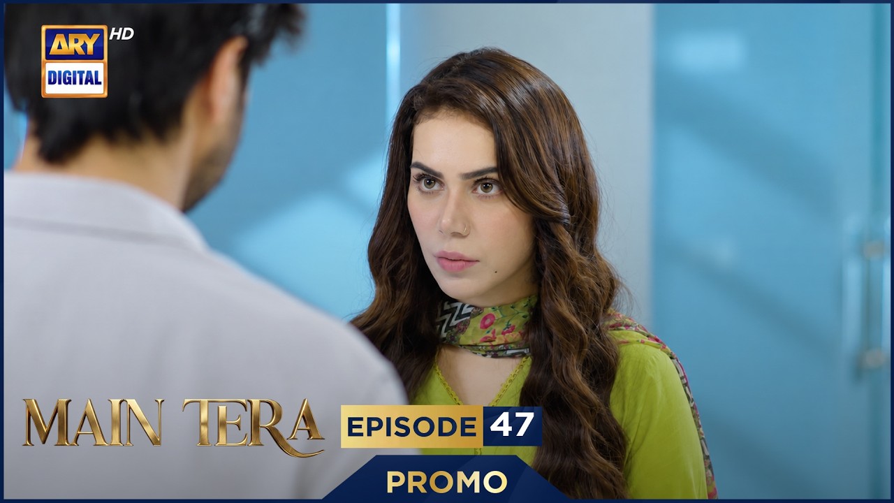 Main Tera Episode 47 | Promo | Ghana Ali | Yusra Irfan | Arez Ahmed | ARY Digital