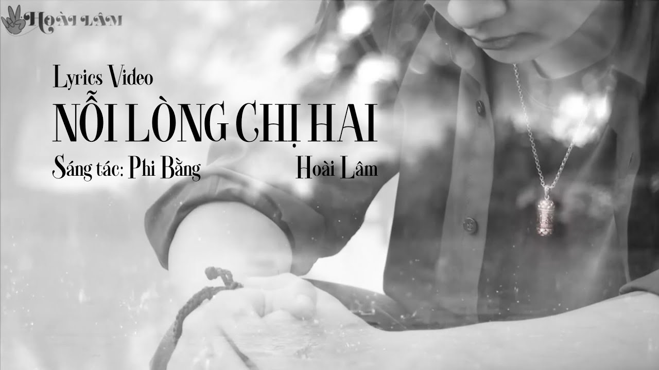 NỖI L&Ograve;NG CHỊ HAI - HO&Agrave;I L&Acirc;M | MV LYRIC
