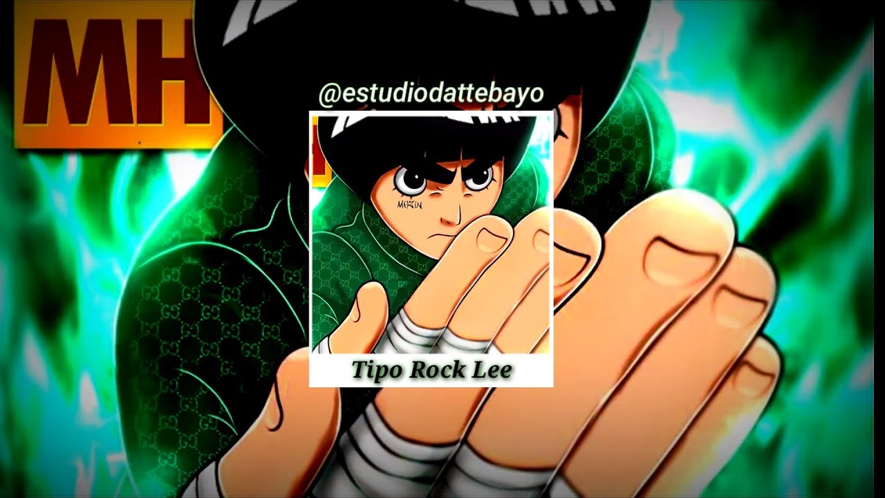 MHRAP - Tipo Rock Lee 🍀 (Letra)