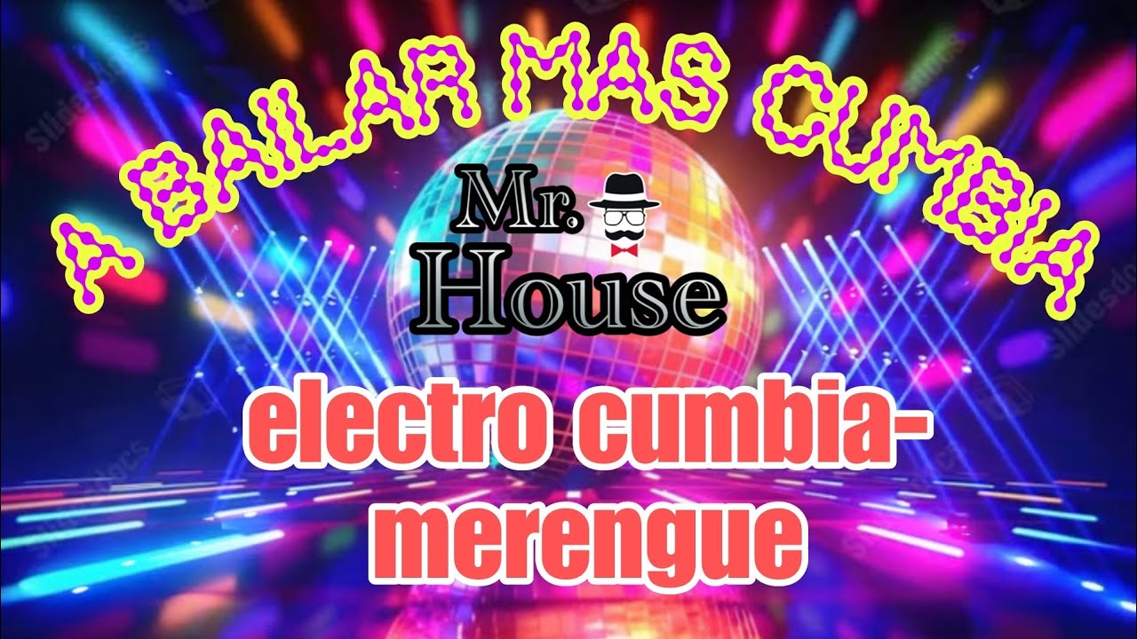 ELECTRO CUMBIA, MERENGUE, PARA BAILAR 🕺💃| (Mr house)