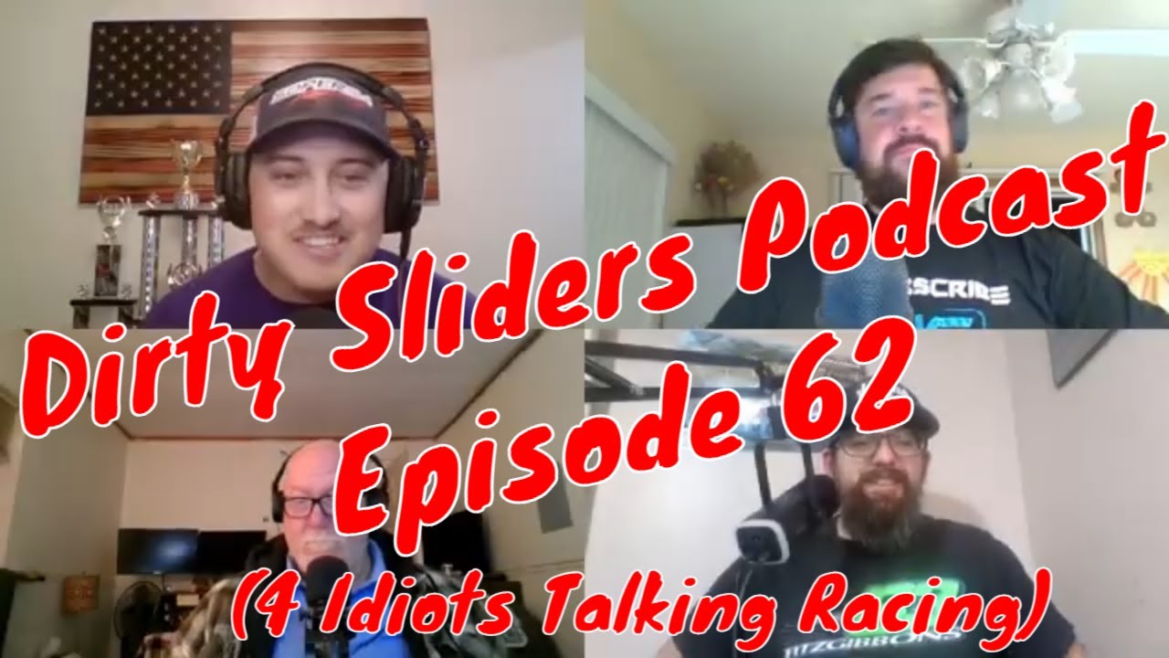 Dirty Sliders Podcast: Episode 62 - 4 Idiots Talk About Racing Rants and Fistfights!