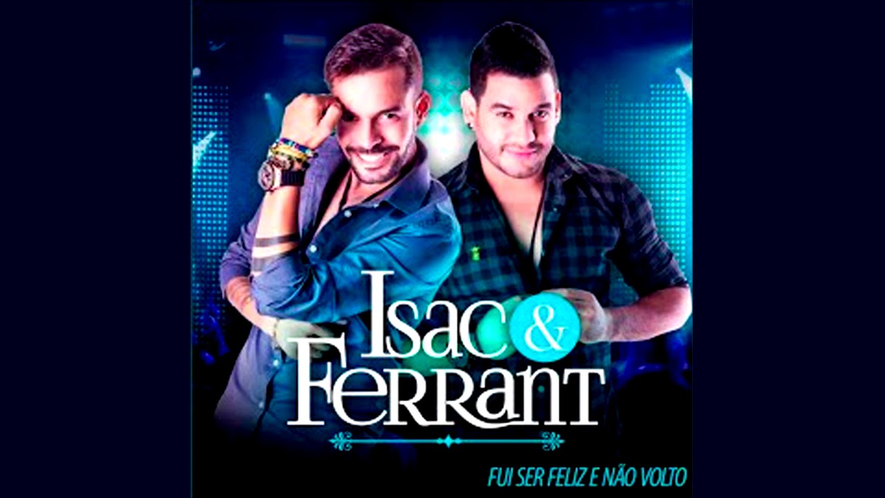 Isac e Ferrant - Fui ser feliz e não volto