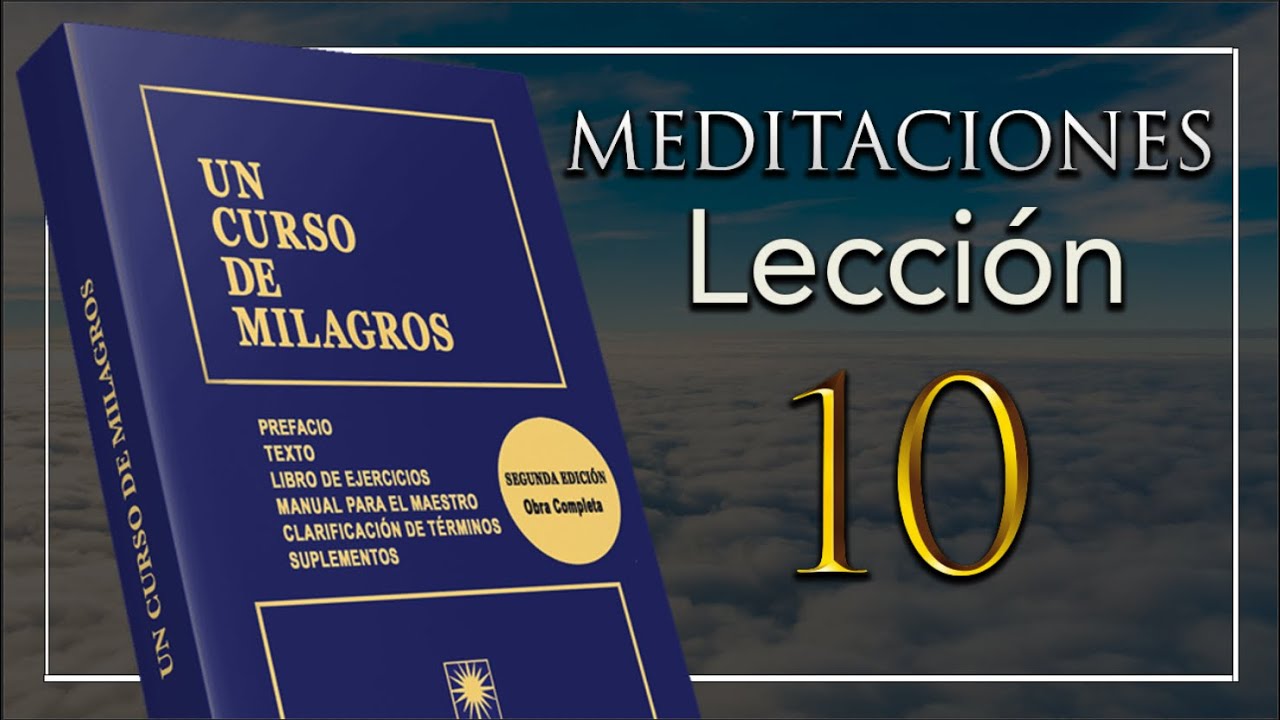 Lección 10 Mis pensamientos no significan nada - Un Curso De Milagros | Meditaciones UCDM