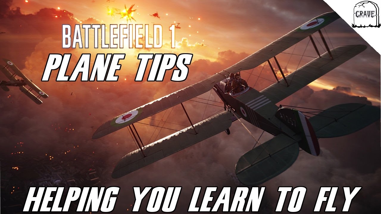 Battlefield 1 Plane Guide: Tips For Flying.