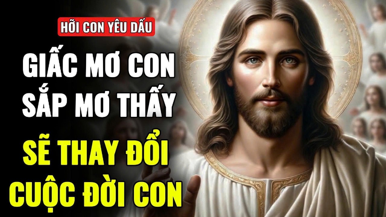 🔴GIẤC MƠ MÀ CHA SẮP ĐẶT CON MƠ THẤY SẼ THAY ĐỔI CUỘC ĐỜI CON | THÔNG ĐIỆP TỪ CHÚA