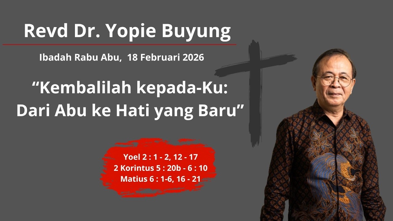 Ibadah Rabu Abu 18 desember 2026 - Kembalilah Kepada-Ku: Dari Abu ke Hati yang Baru