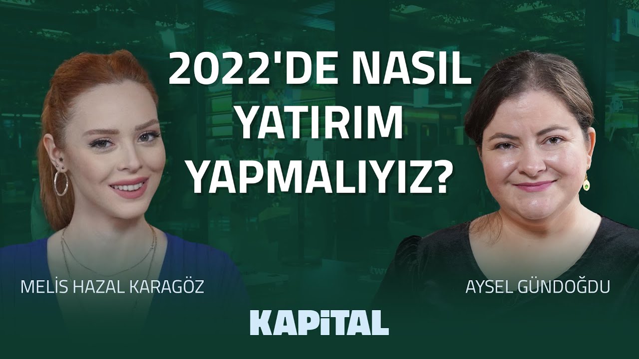 2022'de Altın, Dolar, Kripto Para. Hangisine Yatırım Yapılır? | Aysel Gündoğdu & Melis Hazal Karagöz