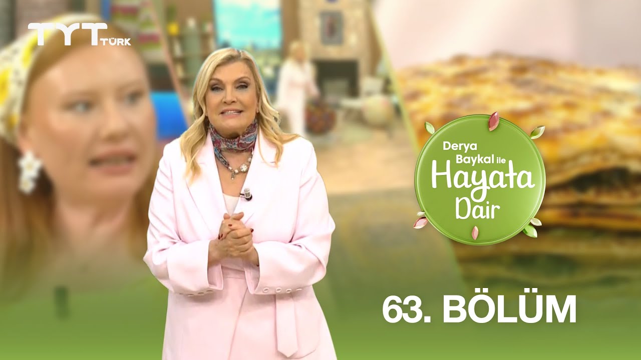 Derya Baykal ile Hayata Dair | 63. Bölüm (11 Haziran 2025)