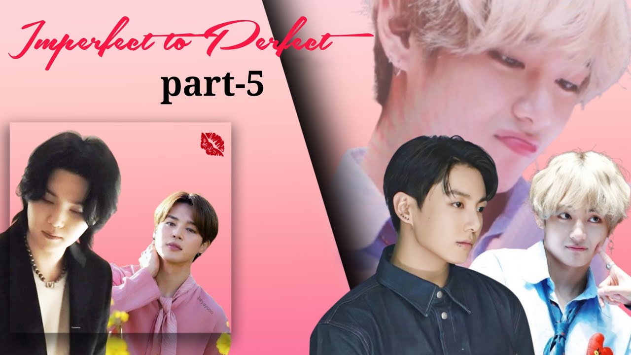 Imperfect to Perfect | Part 5 | Taekook yoonmin love story #taekook #yoonmin