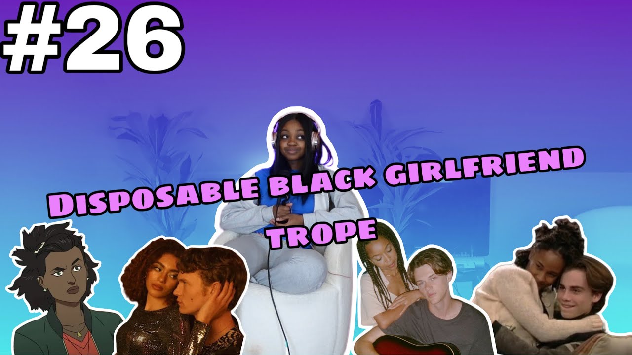 Disposable Black Girlfriend Trope | Sidetrack’d Podcast #26