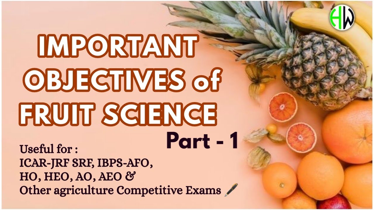 Important Objectives of FRUIT SCIENCE🔥| Useful for UPSC, NABARD, ICAR & All Agri Competitive Exams