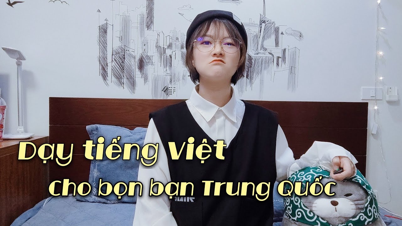 Vlog: Dạy tiếng Việt cho bạn Trung Quốc | Khoai Tây yêu tiếng Trung