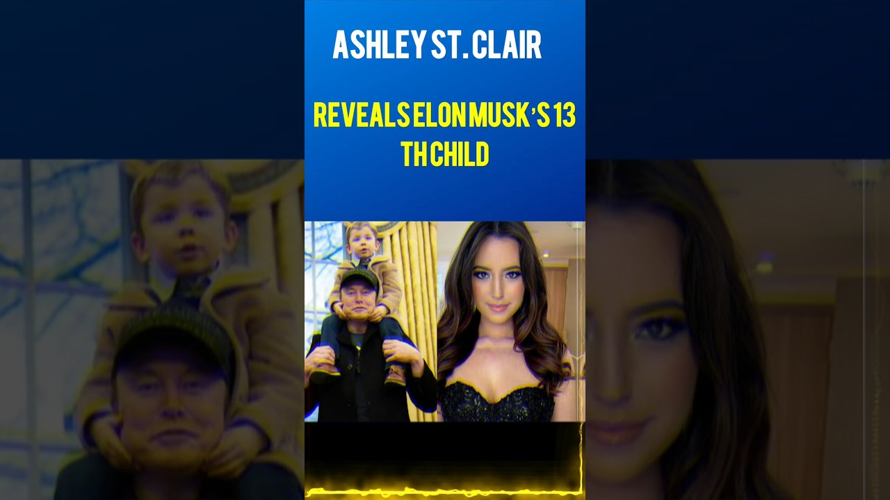 Ashley St  Clair Reveals Elon Musk&rsquo;s 13th Child